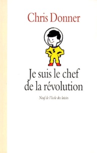 Chris Donner - Je suis le chef de la révolution.