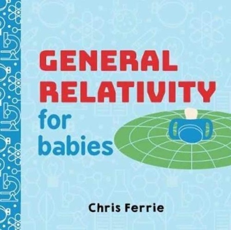 Chris Ferrie - General Relativity for Babies.
