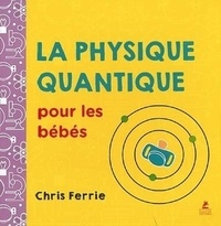 Chris Ferrie - La physique quantique pour les bébés.