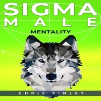  Chris Finley - Sigma Male Mentality.