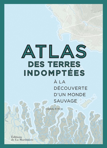 Chris Fitch - Atlas des terres indomptées - A la découverte des terres indomptées.