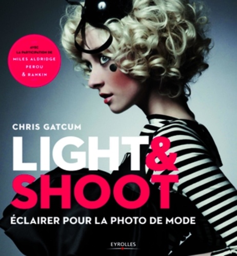 Chris Gatcum - Light & Shoot - Eclairer pour la photo de mode.
