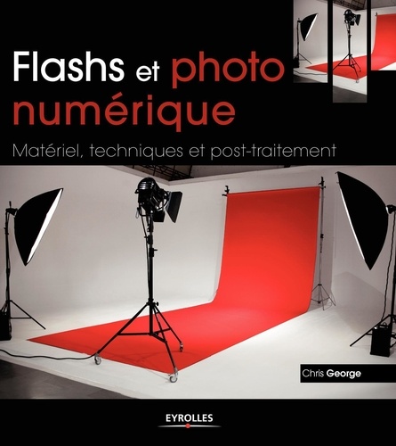 Chris George - Flashs et photo numérique - Matériel, techniques et post-traitement.