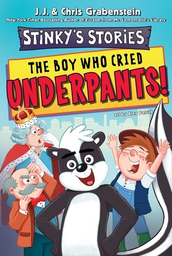 Chris Grabenstein et Alex Patrick - Stinky's Stories #1: The Boy Who Cried Underpants!.