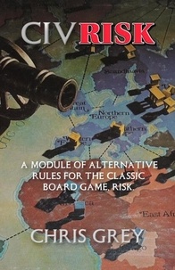  Chris Grey - CivRisk:  A Module of Alternative Rules for the Board Game Risk.