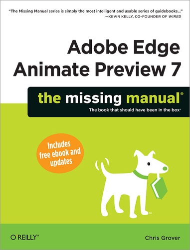 Chris Grover - Adobe Edge Animate Preview 7: The Missing Manual.