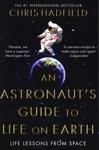The Astronaut's Guide to Life on Earth