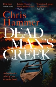Chris Hammer - Dead Man's Creek - A darkly atmospheric, simmering crime thriller spanning generations.