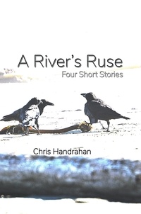  Chris Handrahan - A River's Ruse.
