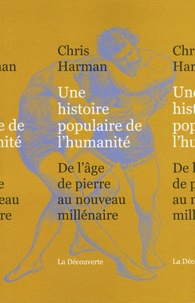 Chris Harman - Une histoire populaire de l'humanité - De l'age de pierre au nouveau millénaire.