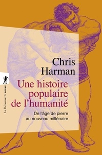 Chris Harman - Une histoire populaire de l'humanité - De l'âge de pierre au nouveau millénaire.