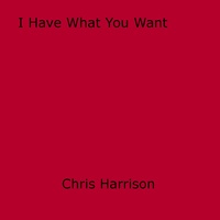 Chris Harrison - I Have What You Want.