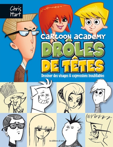 Chris Hart - Cartoon Academy - Drôles de têtes - Dessiner des visages & expressions inoubliables.
