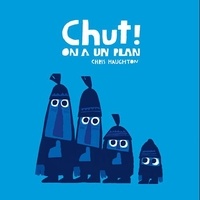 Chris Haughton - Chut ! On a un plan.