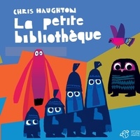 Chris Haughton - La petite bibliothèque - Coffret en 3 volumes : Un peu perdu ; Oh non, George ! ; Chut ! On a un plan.