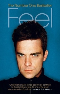 Chris Heath - Feel : Robbie Williams.