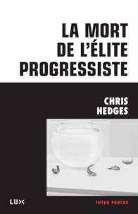 Chris Hedges - La mort de l'élite progressiste.
