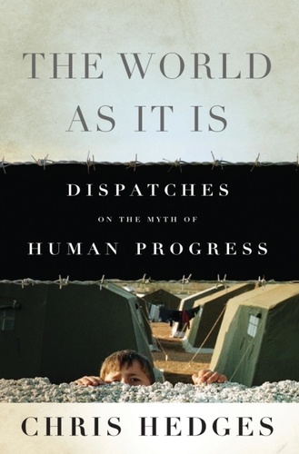 The World As It Is. Dispatches on the Myth of Human Progress