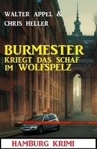  Chris Heller et  Walter Appel - Burmester kriegt das Schaf im Wolfspelz: Hamburg Krimi.