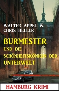  Chris Heller et  Walter Appel - Burmester und die Schönheitskönigin der Unterwelt: Hamburg Krimi.