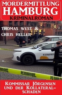 Chris Heller et  Thomas West - Kommissar Jörgensen und der Kollateralschaden: Mordermittlung Hamburg Kriminalroman.