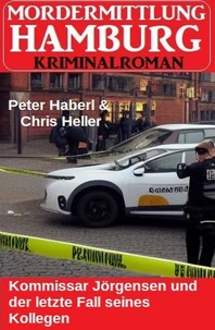 Kommissar Jörgensen und der letzte Fall seines Kollegen: Mordermittlung Hamburg Kriminalroman