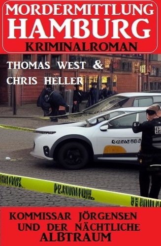  Chris Heller et  Thomas West - Kommissar Jörgensen und der nächtliche Albtraum: Mordermittlung Hamburg Kriminalroman.