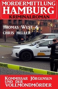  Chris Heller et  Thomas West - Kommissar Jörgensen und der Vollmondmörder: Morderermittlung Hamburg Kriminalroman.