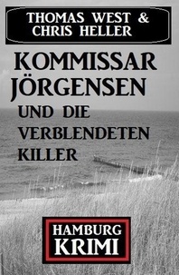  Chris Heller et  Thomas West - Kommissar Jörgensen und die verblendeten Killer: Hamburg Krimi.
