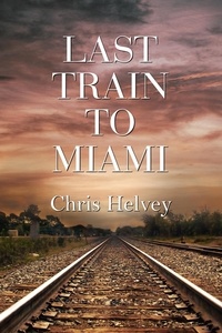  Chris Helvey - Last Train to Miami.