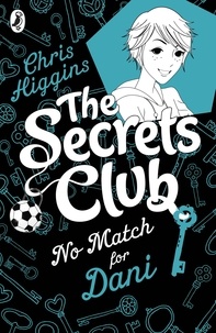 Chris Higgins - The Secrets Club: No Match for Dani.