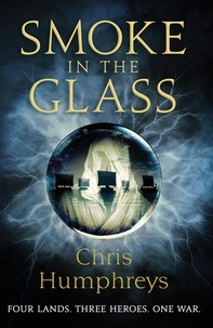 Chris Humphreys - Smoke in the Glass - Immortals' Blood Book One.