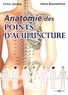 Chris Jarmey et Ilaira Bouratinos - Anatomie des points d'acupuncture.
