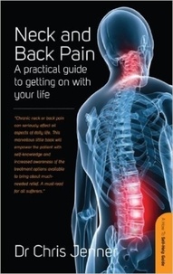 Chris Jenner - Neck And Back Pain - A Practical Guide to Getting on With Your Life.