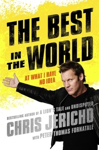 Chris Jericho - The Best in the World - At What I Have No Idea.