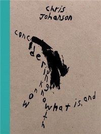 Chris Johanson - Considering Unknow Know With What Is, And.