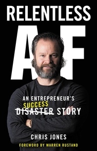 Télécharger le livre électronique à partir de google books Relentless AF: An Entrepreneur's Success Story MOBI CHM (Litterature Francaise) par Chris Jones