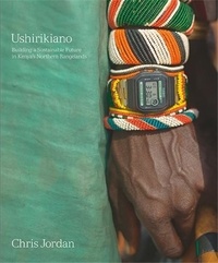 Chris Jordan - Ushirikiano - Building a Sustainable Future in Kenya's Northern Rangelands.