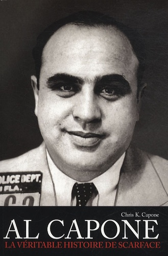 Chris K Capone - Al Capone - La véritable histoire de scarface.