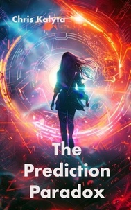 E-books téléchargement gratuit The Prediction Paradox 9781069052216 par Chris Kalyta MOBI PDF CHM