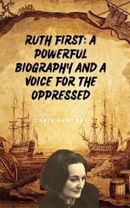  Chris Kanyane - Ruth First: A Powerful Biography And A Voice For The Oppressed.