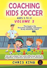 Coaching Kids Soccer - Ages 5 to 10 - Volume 3