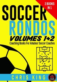  Chris King - Soccer Rondos Volumes 1 and 2 - Coaching Soccer, #1.