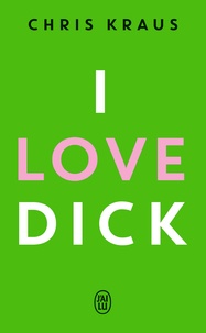 Chris Kraus - I love Dick.