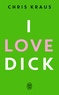Chris Kraus - I love Dick.