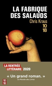 Chris Kraus - La fabrique des salauds.