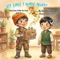 Kit Says "I Made That!": Being Proud of What You Create