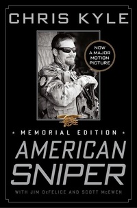 Chris Kyle - American Sniper - The Autobiography of the Most Lethal Sniper in U.S. Military History.