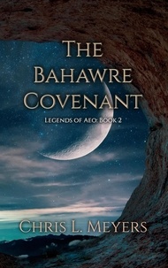  Chris L. Meyers - The Bahawre Covenant - Legends of Aeo, #2.