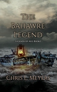  Chris L. Meyers - The Bahawre Legend - Legends of Aeo, #1.
